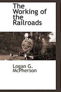 The Working of the Railroads (Hardcover)