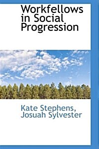 Workfellows in Social Progression (Paperback)