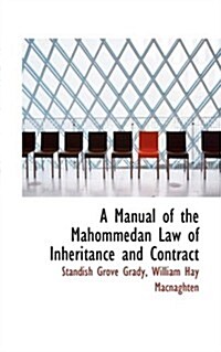 A Manual of the Mahommedan Law of Inheritance and Contract (Paperback)