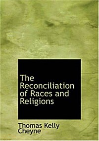 The Reconciliation of Races and Religions (Paperback, Large Print)