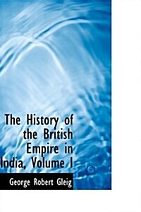 The History of the British Empire in India, Volume I (Hardcover)