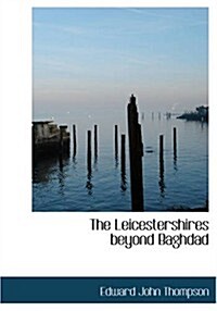 The Leicestershires beyond Baghdad (Paperback, Large Print)