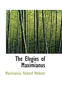 The Elegies of Maximianus (Hardcover)