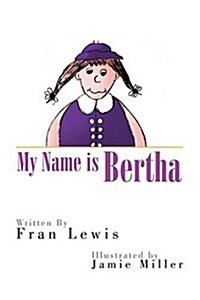 My Name Is Bertha (Paperback)