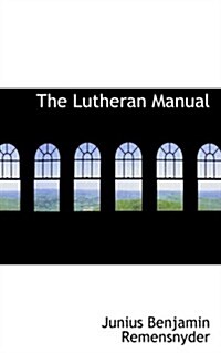 The Lutheran Manual (Hardcover)