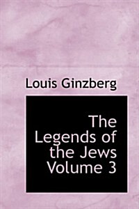 The Legends of the Jews Volume 3 (Paperback)