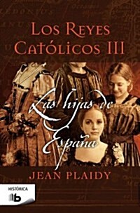 Los Reyes Catolicos III. Las Hijas de Espana (Paperback)