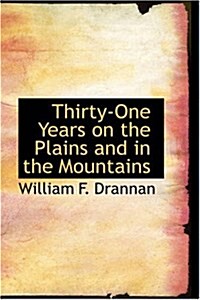 Thirty-One Years on the Plains and in the Mountains (Paperback)