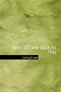 Then I LL Come Back to You (Paperback)