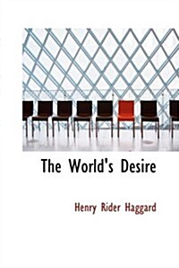 The Worlds Desire (Paperback)