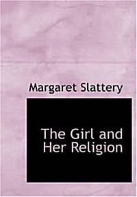 The Girl and Her Religion (Paperback, Large Print)