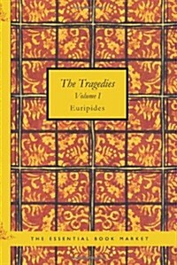 The Tragedies of Euripides Volume I (Paperback)