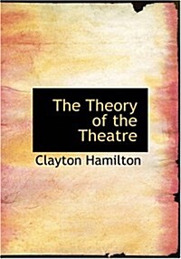 The Theory of the Theatre (Paperback, Large Print)