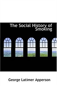 The Social History of Smoking (Paperback)