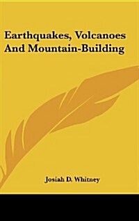 Earthquakes, Volcanoes and Mountain-Building (Hardcover)