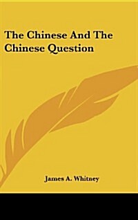 The Chinese and the Chinese Question (Hardcover)