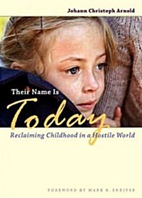 Their Name Is Today: Reclaiming Childhood in a Hostile World (Paperback)