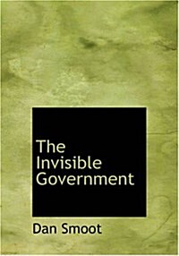 The Invisible Government (Paperback, Large Print)