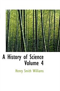 A History of Science Volume 4 (Paperback)