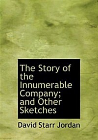 The Story of the Innumerable Company; And Other Sketches (Paperback)