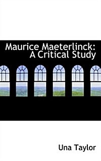 Maurice Maeterlinck: A Critical Study (Hardcover)