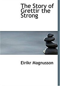 The Story of Grettir the Strong (Paperback, Large Print)