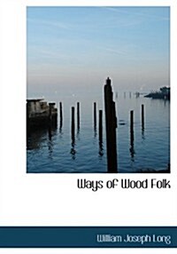Ways of Wood Folk (Paperback, Large Print)