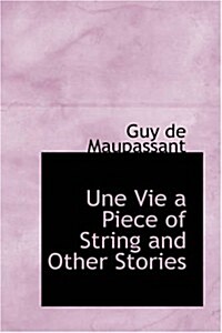 Une Vie a Piece of String and Other Stories (Paperback)
