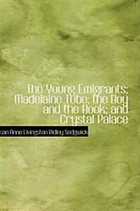 The Young Emigrants; Madelaine Tube; The Boy and the Book; And Crystal Palace (Paperback)