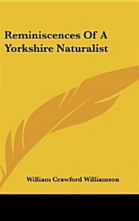 Reminiscences of a Yorkshire Naturalist (Hardcover)