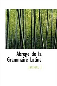 Abrege De La Grammaire Latine (Paperback)