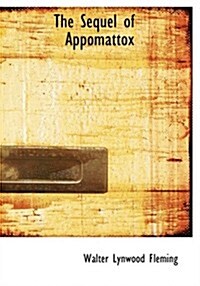 The Sequel of Appomattox (Paperback, Large Print)