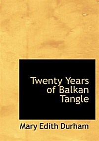 Twenty Years of Balkan Tangle (Paperback, Large Print)
