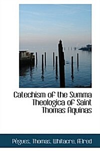 Catechism of the Summa Theologica of Saint Thomas Aquinas (Hardcover)