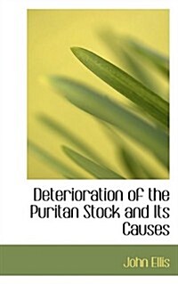 Deterioration of the Puritan Stock and Its Causes (Paperback)