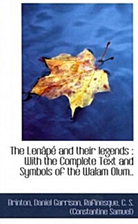 The Lenape and Their Legends: With the Complete Text and Symbols of the Walam (Paperback)