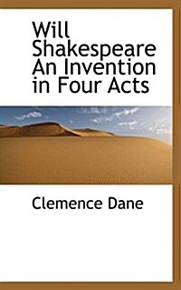 Will Shakespeare an Invention in Four Acts (Paperback)