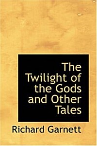 The Twilight of the Gods and Other Tales (Paperback)
