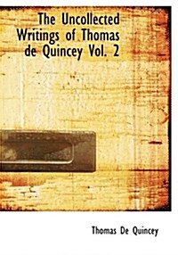 The Uncollected Writings of Thomas de Quincey Vol. 2 (Paperback)