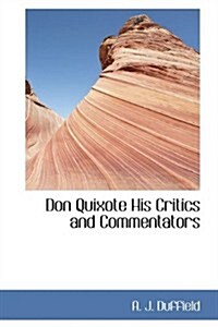 Don Quixote His Critics and Commentators (Paperback)