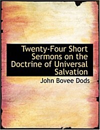 Twenty-Four Short Sermons on the Doctrine of Universal Salvation (Paperback, Large Print)