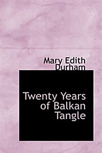 Twenty Years of Balkan Tangle (Paperback)