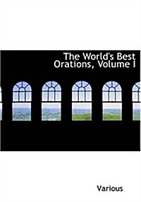 The Worlds Best Orations, Volume I (Paperback)