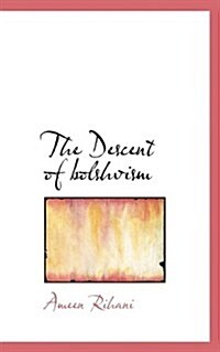 The Descent of Bolshvism (Paperback)