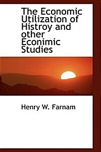 The Economic Utilization of Histroy and Other Econimic Studies (Hardcover)