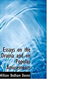 Essays on the Drama and on Popular Amusements (Paperback)