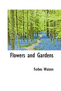 Flowers and Gardens (Hardcover)