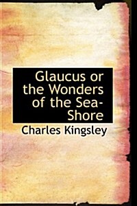 Glaucus or the Wonders of the Sea-shore (Hardcover)