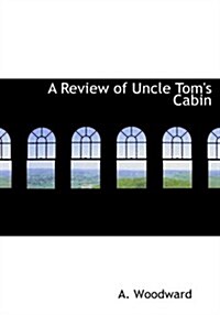 A Review of Uncle Toms Cabin (Paperback, Large Print)