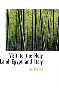 Visit to the Holy Land Egypt and Italy (Paperback)